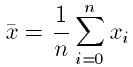 \bar x = \sum_{i=0}^n {x_i / n}