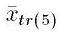 \bar x_{tr(5)}