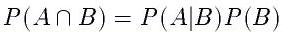 P(A \cap B) = P(A|B)P(B)