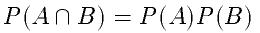 P(A \cap B) = P(A)P(B)