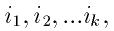 i_1, i_2, ... i_k