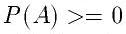 P(A)>=0