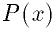 F(x)=P(X<=x)= \sum_{y<=x}P(y)