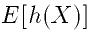 E[h(X)]