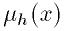 \mu_h(x)