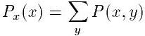 P_x(x)=\sum_y P(x,y)