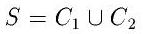 S=C_1 \cup C_2