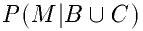 P(M|B��C)