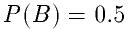P(B)=0.5