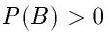 P(B)>0